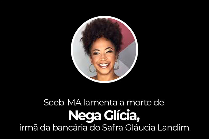 SEEB-MA lamenta a morte de Nega Glícia, irmã da bancária do Safra Gláucia Landim